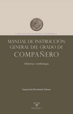 MANUAL DE INSTRUCCION GENERAL DEL GRADO DE COMPAÑERO, de DOMENECH GOMEZ, JOSEP-LLUIS | portada del libro