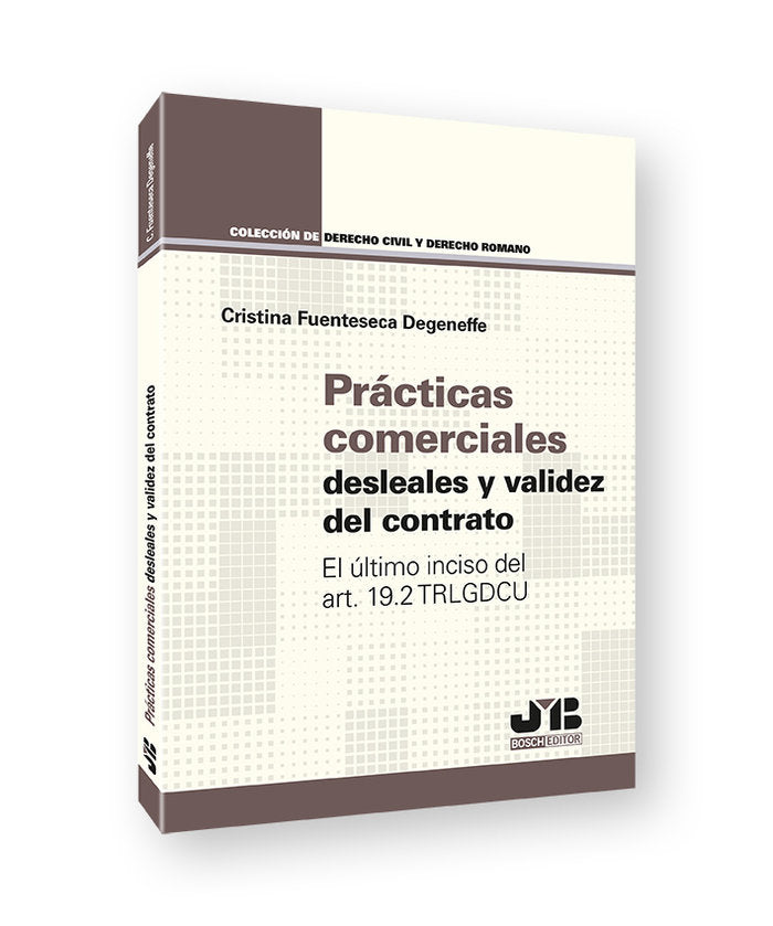 PRACTICAS COMERCIALES DESLEALES Y VALIDEZ DEL CONTRATO, de FUENTESECA DEGENEFFE,CRISTINA | portada del libro