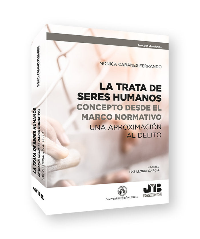 LA TRATA DE SERES HUMANOS CONCEPTO DESDE EL MARCO NORMATIVO, de CABANES FERRANDO, MONICA | portada del libro
