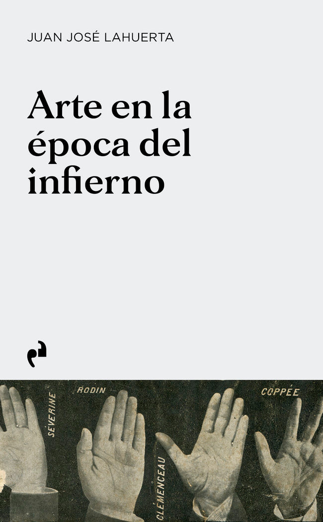 ARTE EN LA EPOCA DEL INFIERNO, de LAHUERTA, JUAN JOSE | portada del libro