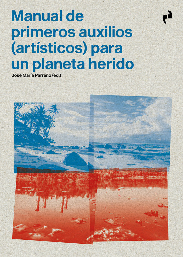 MANUAL DE PRIMEROS AUXILIOS PARA UN PLANETA HERIDO, de , VV.AA. | portada del libro