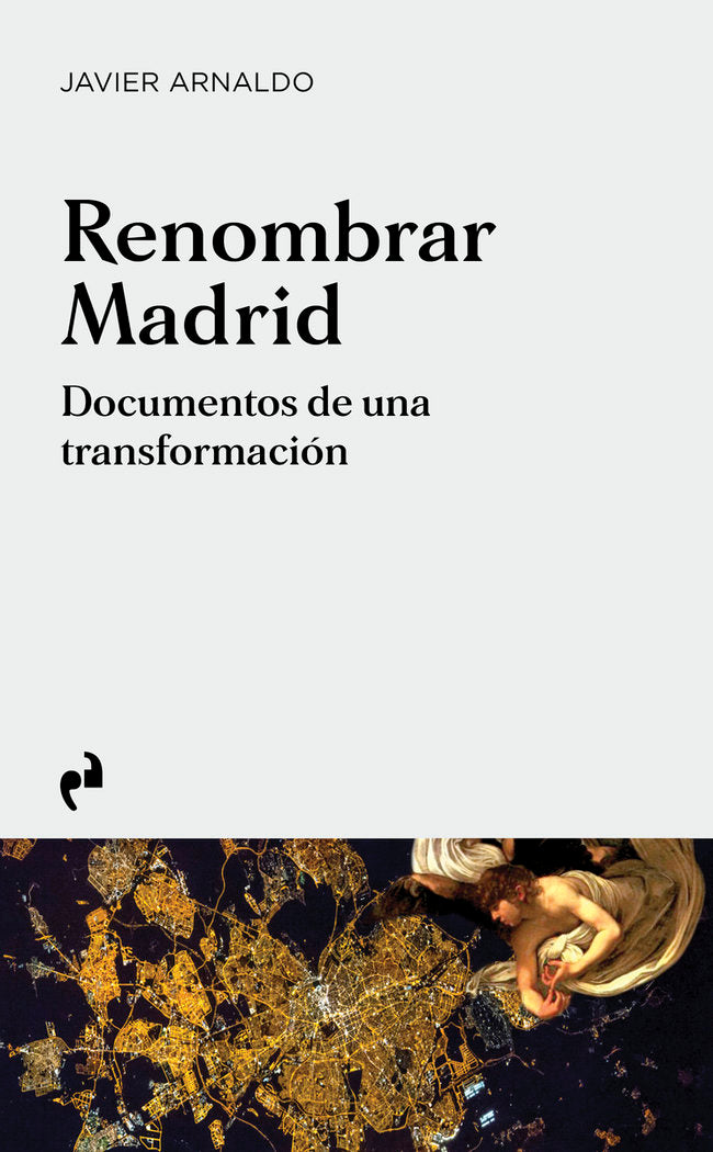 RENOMBRAR MADRID, de ARNALDO, JAVIER | portada del libro