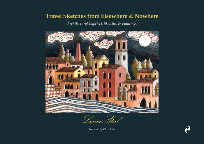 TRAVEL SKETCHES FROM ELSEWHERE AND NOWHERE, de STEIL,LUCIEN | portada del libro
