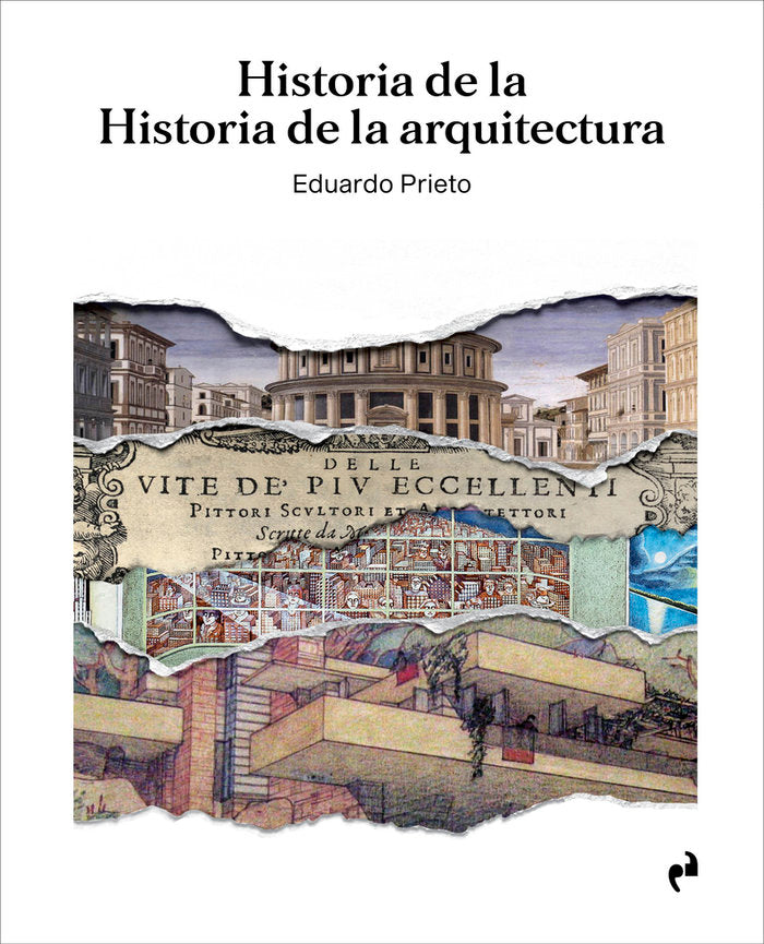 HISTORIA DE LA HISTORIA DE LA ARQUITECTURA, de PRIETO, EDUARDO | portada del libro