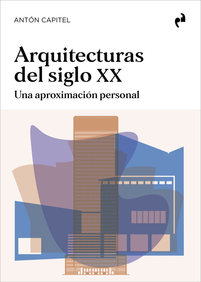 ARQUITECTURAS DEL SIGLO XX, de CAPITEL, ANTON | portada del libro