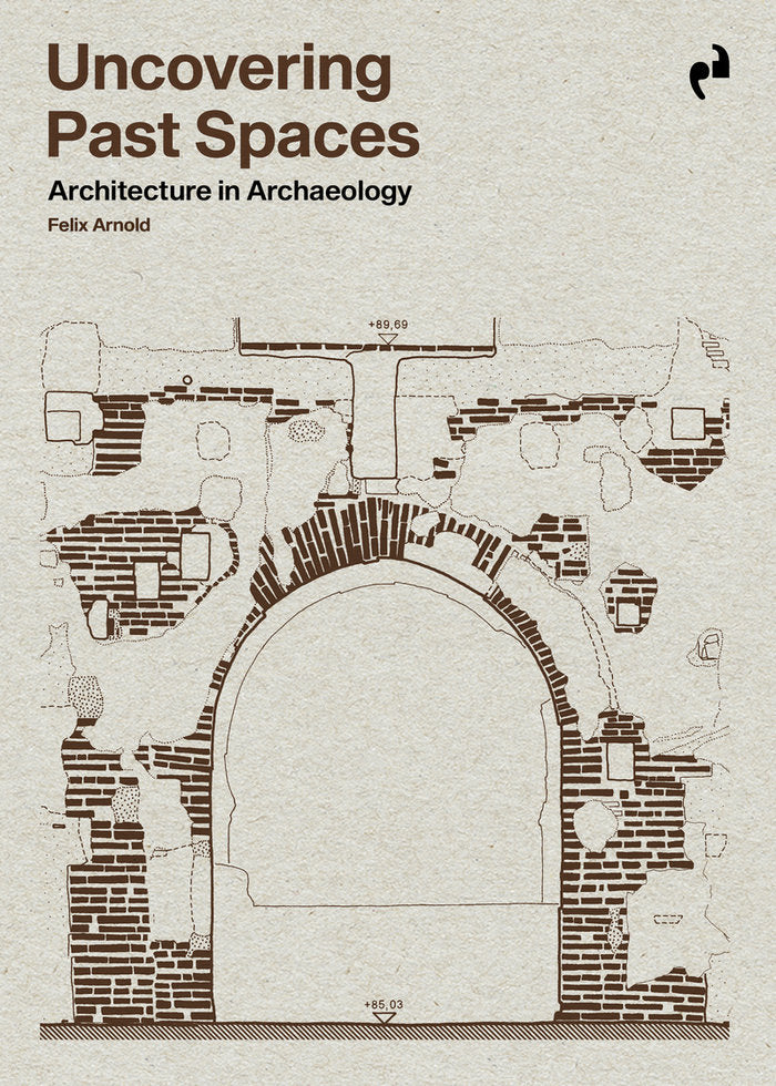 UNCOVERING PAST SPACES, de ARNOLD, FELIX | portada del libro
