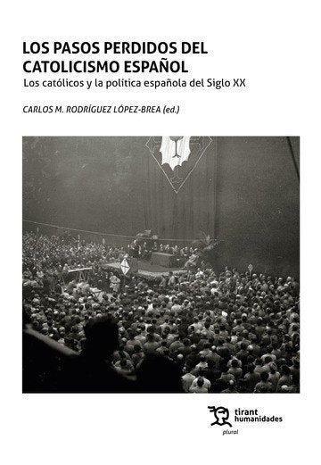 LOS PASOS PERDIDOS DEL CATOLICISMO ESPAÑOL CATOLICOS Y LA P, de CARLOS M RODRIGUEZ LOPEZ BREA | portada del libro