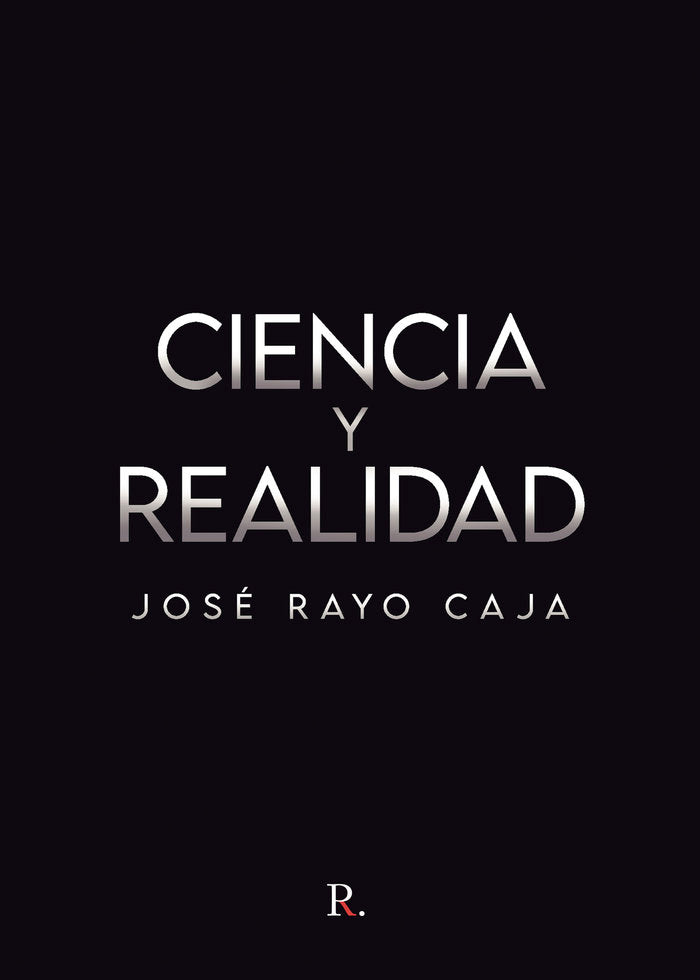 Ciencia y realidad, de Rayo Caja, José | portada del libro