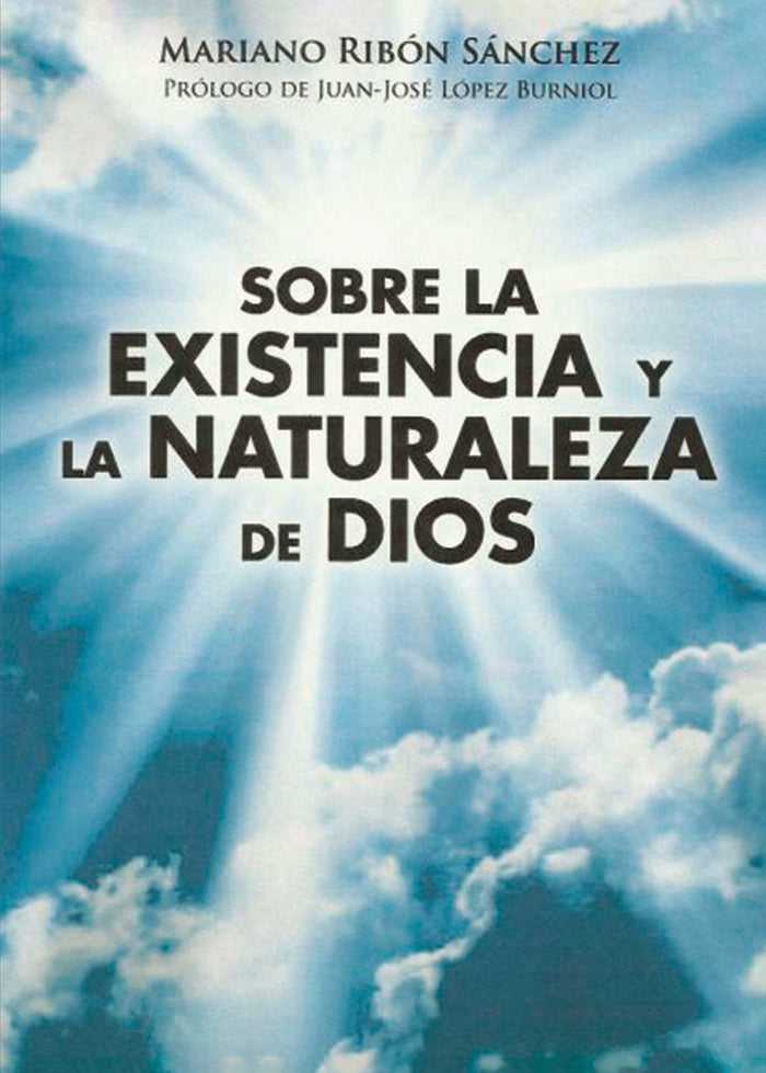 Sobre la existencia y la naturaleza de Dios, de MARIANO RIBON SANCHEZ | portada del libro