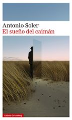 SUEÑO DEL CAIMÁN, EL *, de Antonio Soler | portada del libro