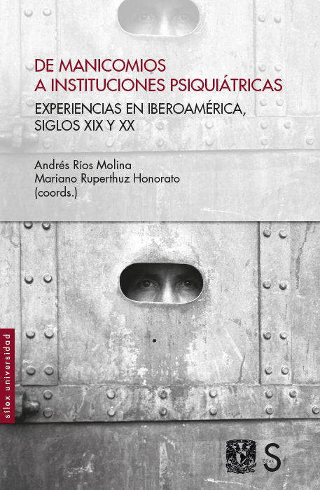 DE MANICOMIOS A INSTITUCIONES PSIQUIATRICAS, de RIOS MOLINA, ANDRES | portada del libro
