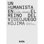 HIDEO KOJIMA: UN HUMANISTA EN EL REINO DEL VIDEOJUEGO, de ALVARO ARBONES | portada del libro