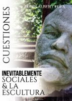 CUESTIONES INEVITABLEMENTE SOCIALES & LA ESCULTURA, de Donís Albert Egea | portada del libro