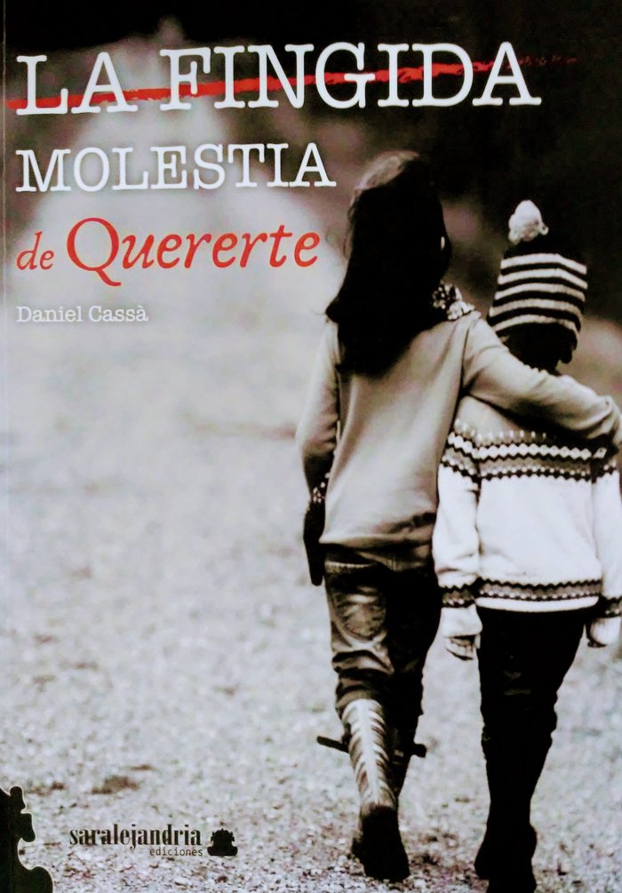 LA FINGIDA MOLESTIA DE QUERERTE, de CASSÀ SORIANO, DANIEL | portada del libro