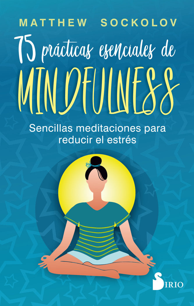 75 PRACTICAS ESENCIALES DE MINDFULNESS, de SOCKOLOV, MATTHEW | portada del libro