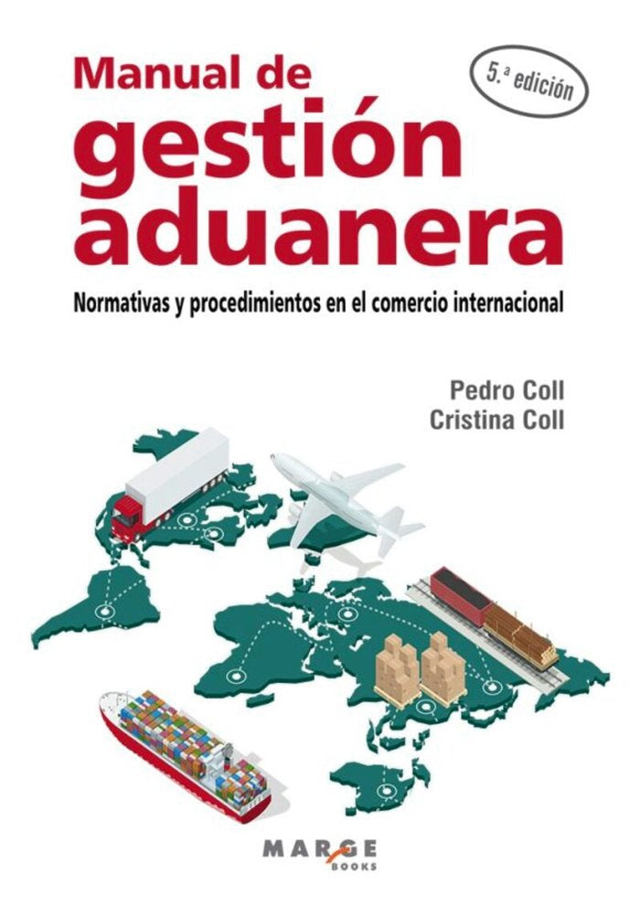 MANUAL DE GESTION ADUANERA:NORMATIVAS PROCEDIMIENTOS, de COLL, PEDRO | portada del libro