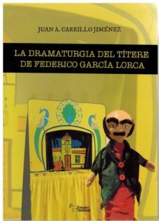 LA DRAMATURGIA DEL TITERE DE FEDERICO GARCIA LORCA, de CARRILLO JIMENEZ, JUAN ANTONIO | portada del libro