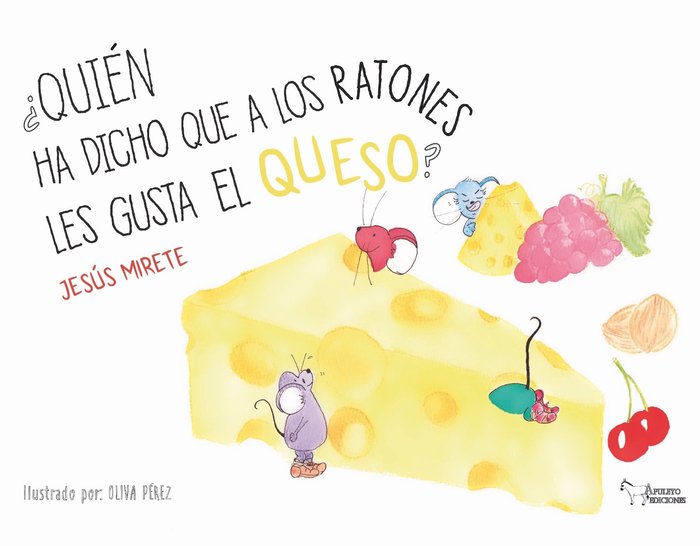 QUIEN HA DICHO QUE A LOS RATONES LES GUSTA EL QUESO, de JIMENEZ MIRETE, JESUS | portada del libro