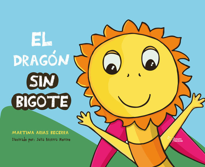 EL DRAGON SIN BIGOTE, de ARIAS BECERRA, MARTINA | portada del libro