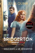 SEDUCIENDO A MR. BRIDGERTON (BRIDGERTON 4), de Julia Quinn | portada del libro