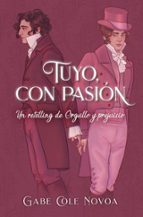 TUYO, CON PASIÓN (RETELLING DE ORGULLO Y PREJUICIO), de GABE COLE NOVOA | portada del libro
