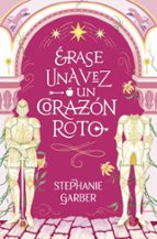 ERASE UNA VEZ UN CORAZON ROTO, de Stephanie Garber | portada del libro