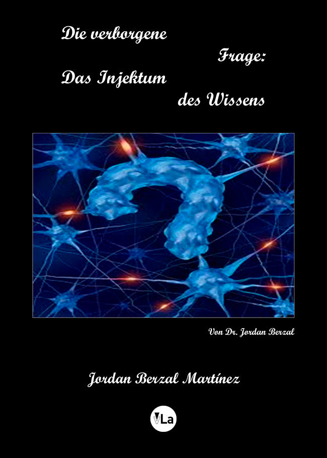 Die verborgene Frage: Das Injektum des Wissens, de BERZAL MARTINEZ, JORDAN | portada del libro