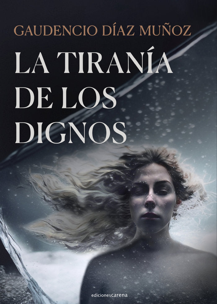 TIRANIA DE LOS DIGNOS,LA, de DIAZ MUÑOZ | portada del libro