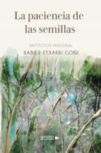 La paciencia de las semillas, de XABIER ETXARRI GOÑI | portada del libro