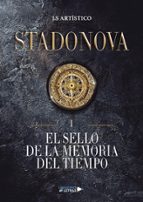 EL SELLO DE LA MEMORIA DEL TIEMPO. (SERIE STADONOVA PARTE 1), de J.S. ARTISTICO | portada del libro