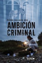 Ambición Criminal, de PEDRO QUIJADA BRU | portada del libro