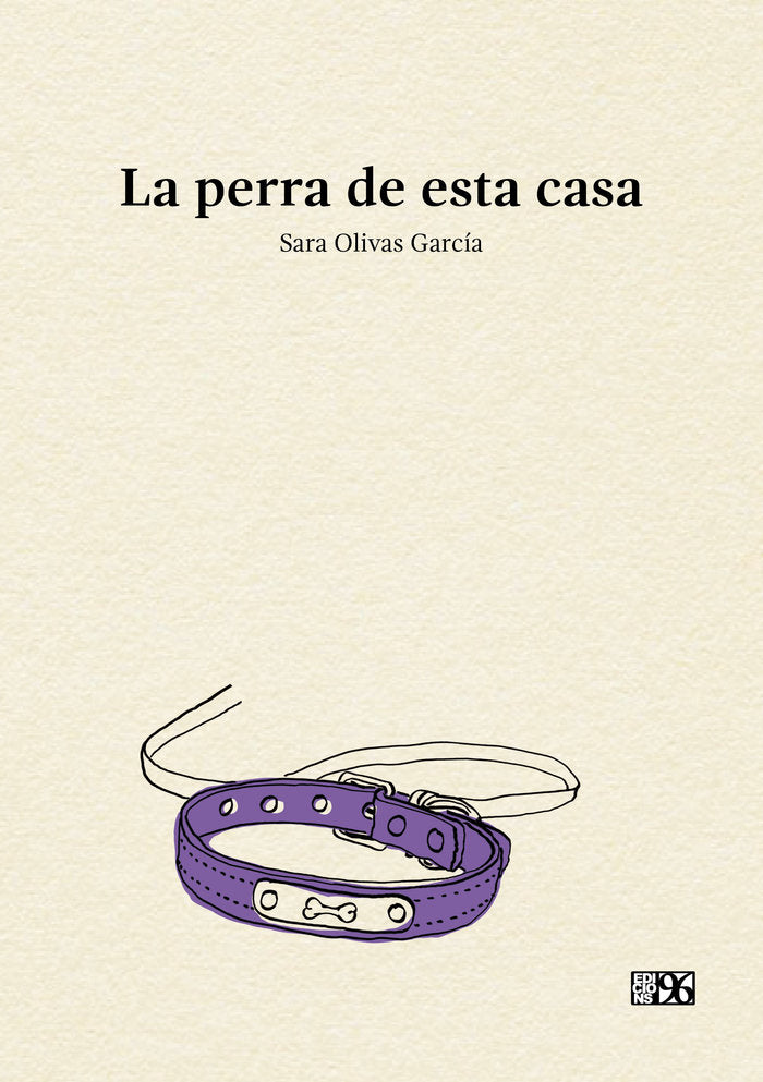 La perra de esta casa, de OLIVAS GARCÍA, SARA | portada del libro