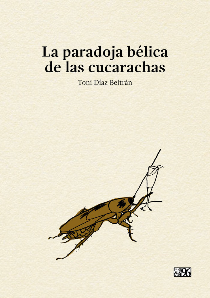 La paradoja bélica de las cucarachas, de DÍAZ BELTRÁN, TONI | portada del libro