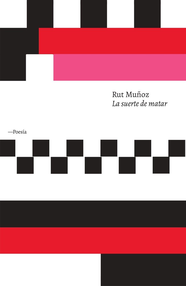 LA SUERTE DE MATAR, de MUÑOZ, RUT | portada del libro