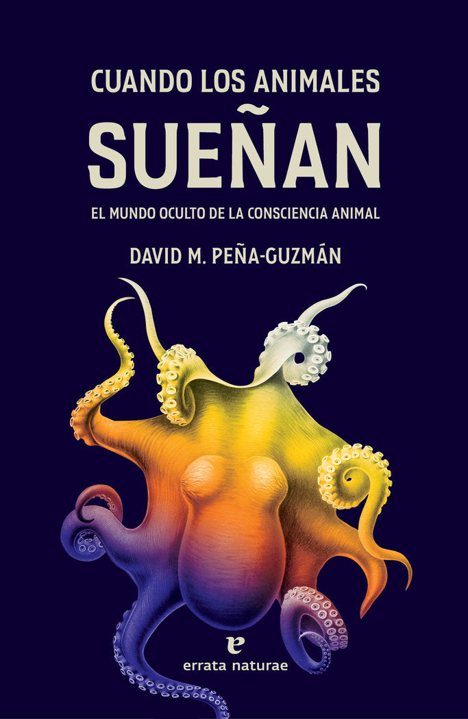 CUANDO LOS ANIMALES SUEÑAN, de PEÑA-GUZMAN, DAVID M. | portada del libro