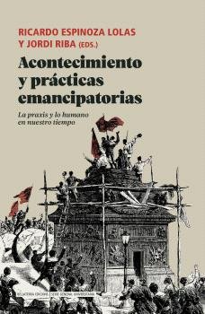 ACONTECIMIENTO Y PRACTICAS EMANCIPATORIAS, de ESPINOZA LOLAS, RICARDO | portada del libro