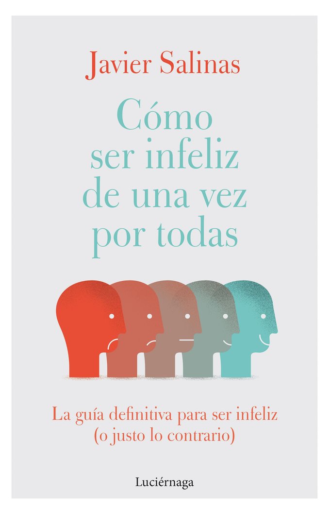 COMO SER INFELIZ DE UNA VEZ POR TODAS, de JAVIER SALINAS GABIÑA | portada del libro