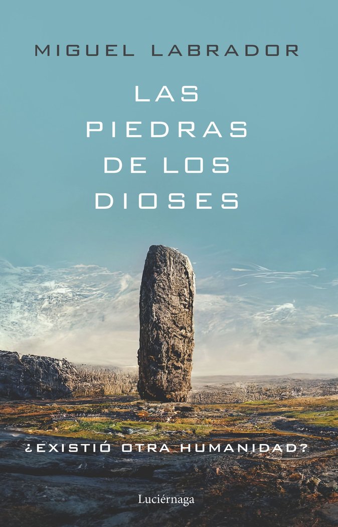 LAS PIEDRAS DE LOS DIOSES, de MIGUEL LABRADOR | portada del libro