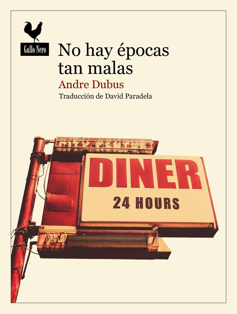 NO HAY EPOCAS TAN MALAS, de DUBUS, ANDRE | portada del libro