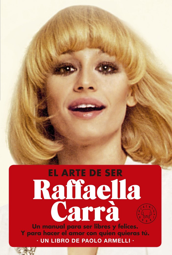 EL ARTE DE SER RAFFAELLA CARRA, de PAOLO ARMELLI | portada del libro