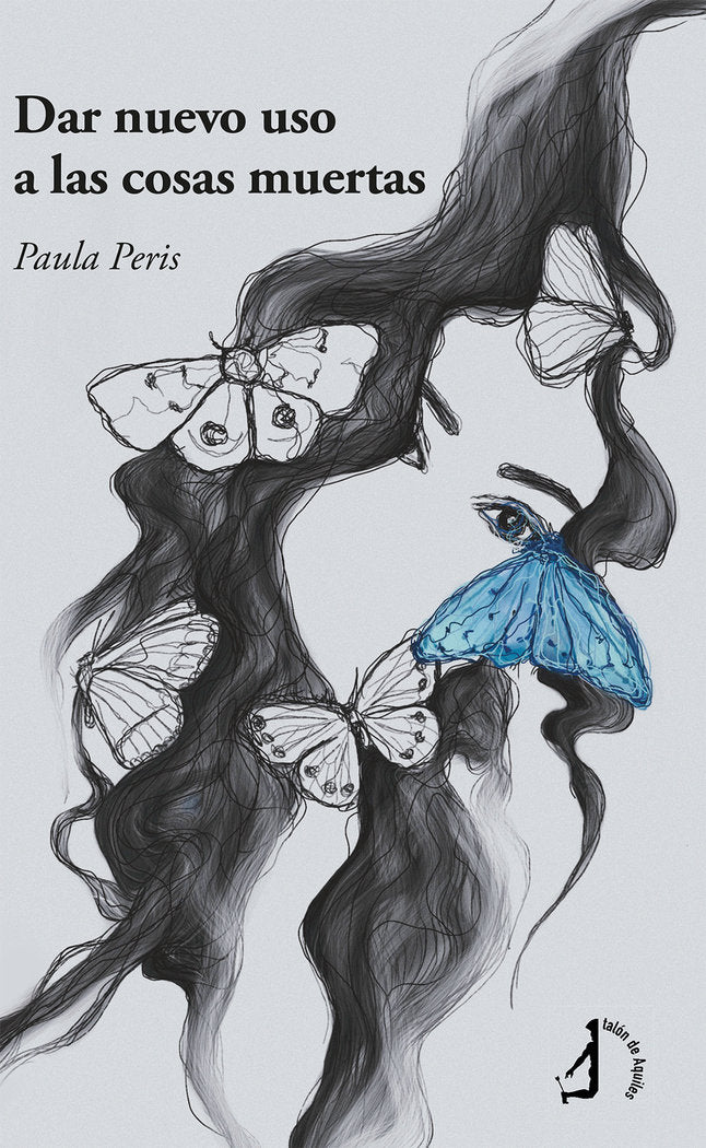 Dar nuevo uso a las cosas muertas, de PERIS, PAULA | portada del libro