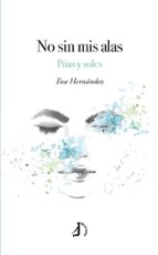NO SIN MIS ALAS, de EVA HERNANDEZ | portada del libro
