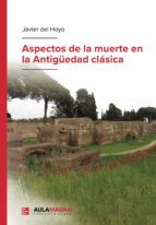 Aspectos de la muerte en la Antigüedad clásica, de Javier del Hoyo | portada del libro