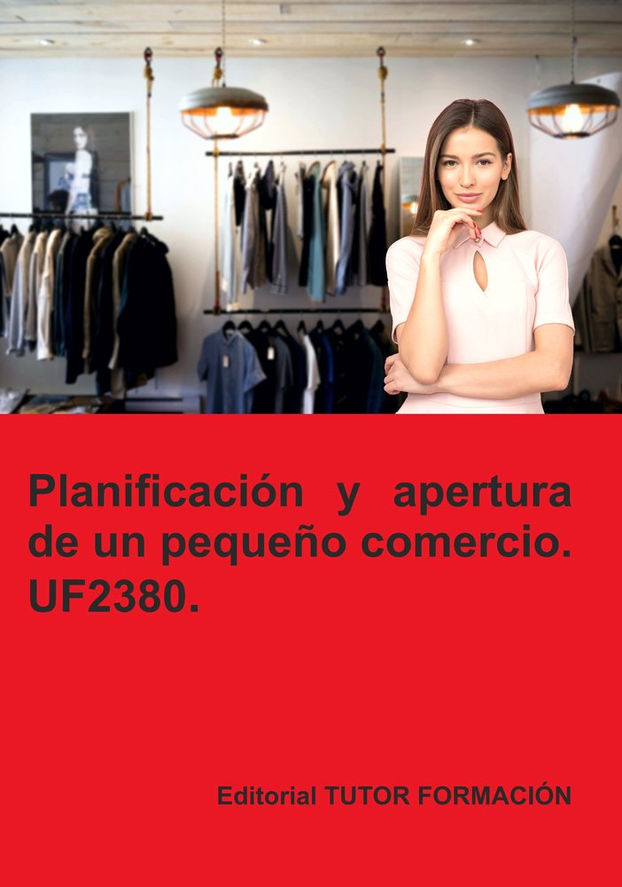 PLANIFICACION Y APERTURA DE UN PEQUEÑO COMERCIO. UF2380., de ARENAL LAZA, CARMEN | portada del libro