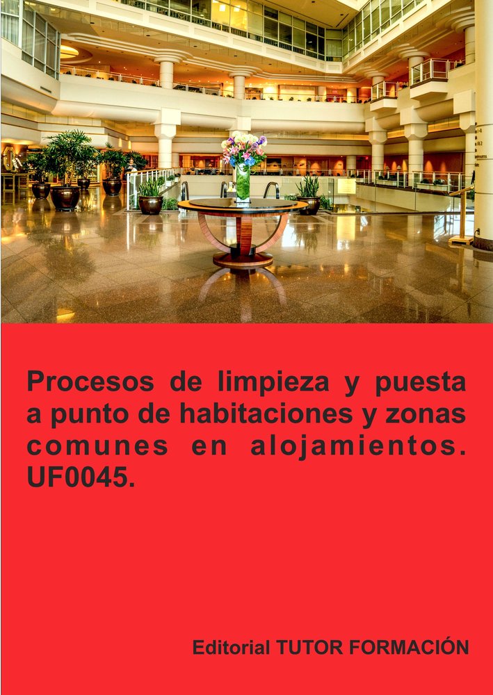 Procesos de limpieza y puesta a punto de habitaciones y zonas comunes en alojamientos. UF0045., de URRETA OKERANZA, EGUZKIÑE