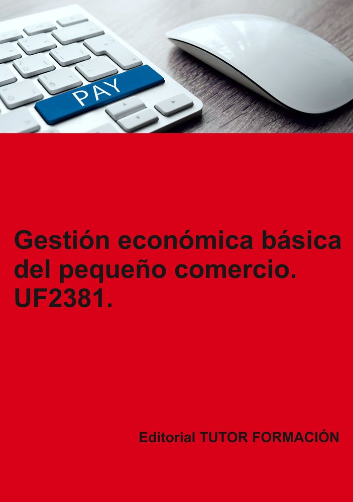 GESTION ECONOMICA BASICA DEL PEQUEÑO COMERCIO. UF2381., de ARENAL LAZA, CARMEN | portada del libro