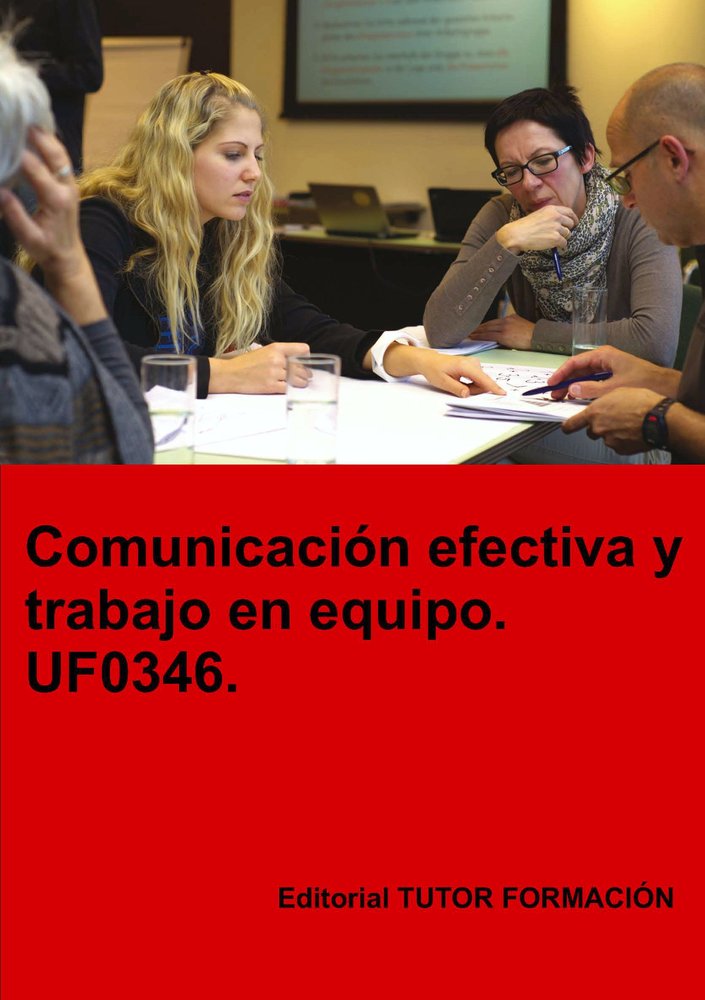 COMUNICACION EFECTIVA Y TRABAJO EN EQUIPO UF0346., de FERNANDEZ LOPEZ, FELISA | portada del libro