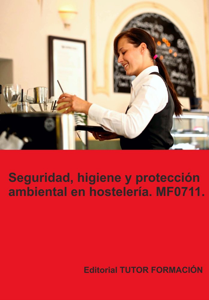 SEGURIDAD HIGIENE Y PROTECCION AMBIENTAL EN HOSTELERIA. MF0, de LADRON JIMENEZ, MIGUEL ANGEL | portada del libro
