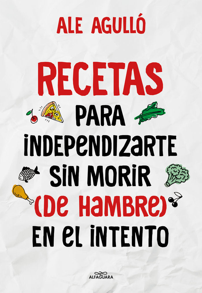 Recetas para independizarte sin morir (de hambre) en el intento, de ALE AGULLO | portada del libro