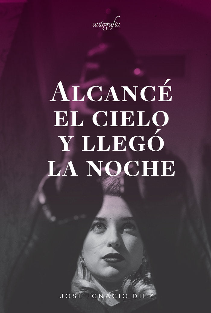 Alcancé el cielo y llegó la noche, de Ignacio Diez, José | portada del libro